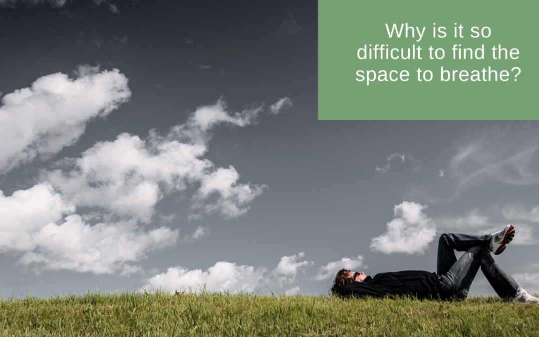 Why is it so difficult to find the space to breathe?
